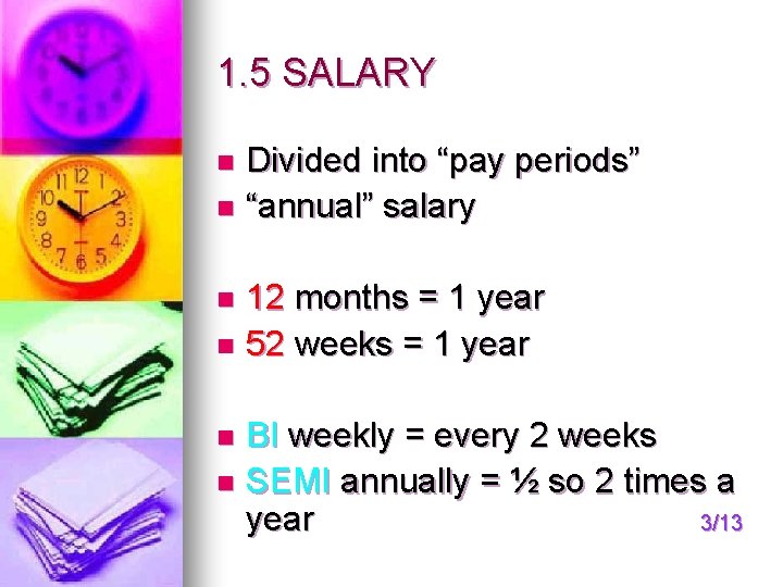 1. 5 SALARY Divided into “pay periods” n “annual” salary n 12 months =