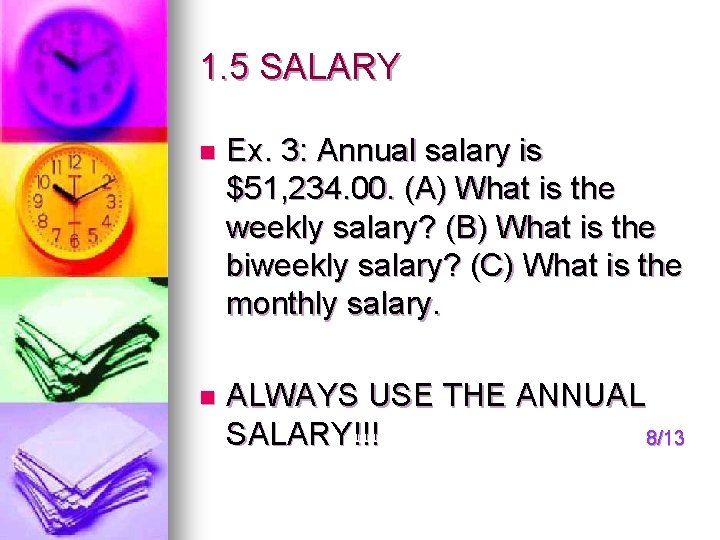 1. 5 SALARY n Ex. 3: Annual salary is $51, 234. 00. (A) What
