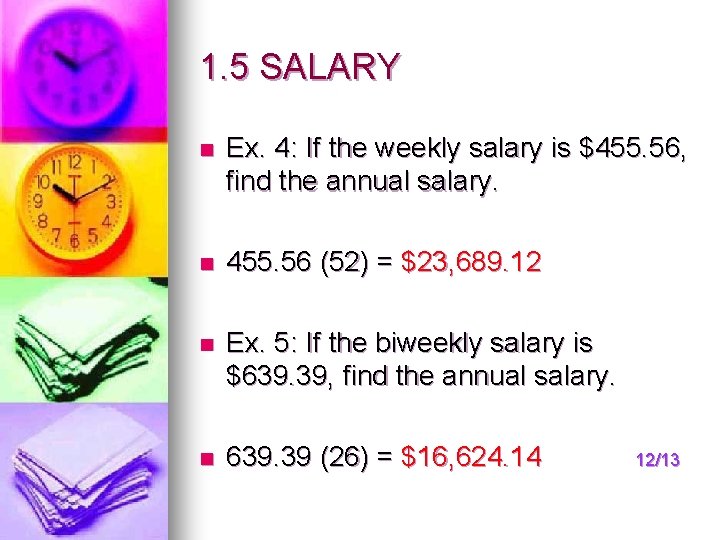 1. 5 SALARY n Ex. 4: If the weekly salary is $455. 56, find