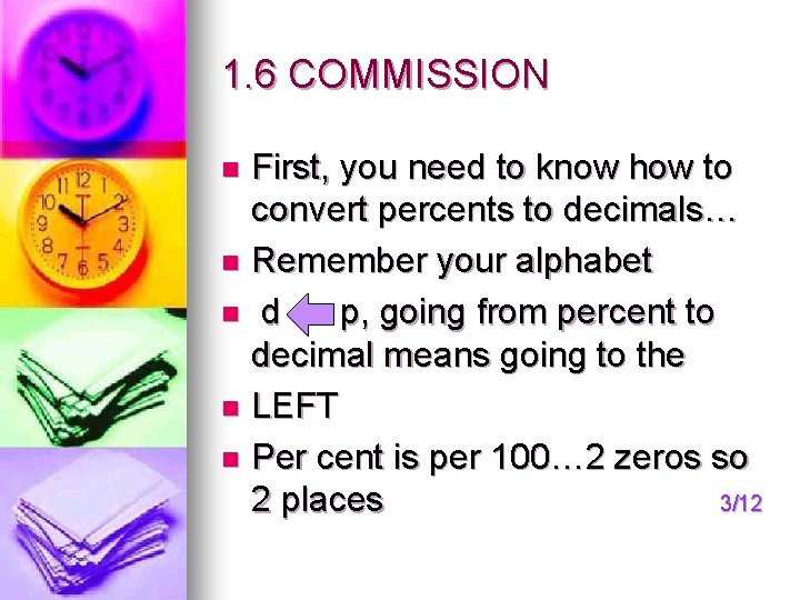 1. 6 COMMISSION First, you need to know how to convert percents to decimals…