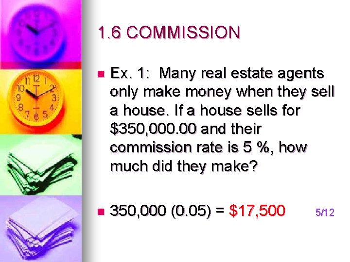 1. 6 COMMISSION n Ex. 1: Many real estate agents only make money when