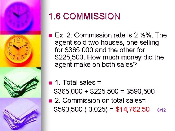 1. 6 COMMISSION n Ex. 2: Commission rate is 2 ½%. The agent sold