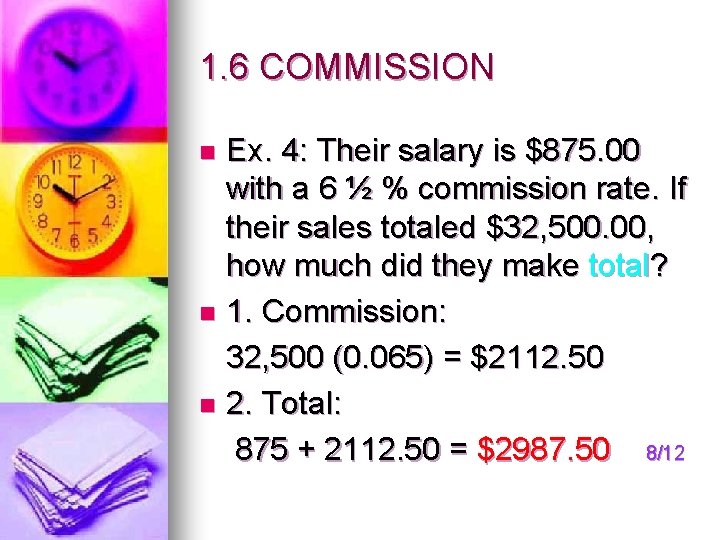 1. 6 COMMISSION Ex. 4: Their salary is $875. 00 with a 6 ½