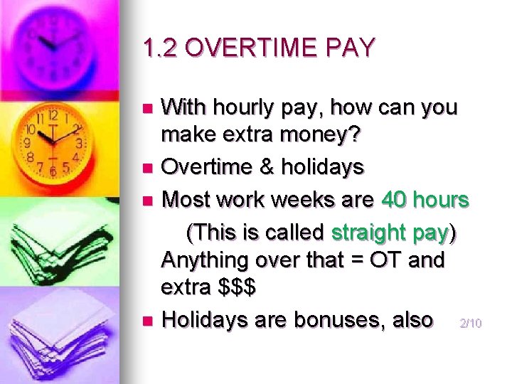 1. 2 OVERTIME PAY With hourly pay, how can you make extra money? n