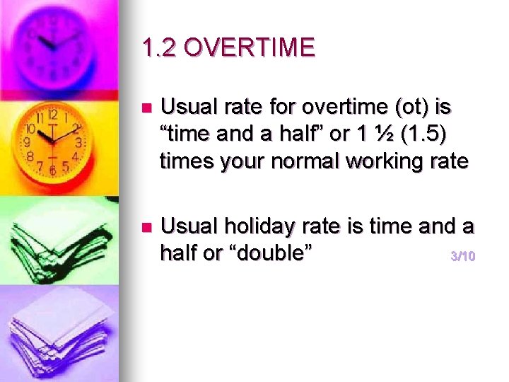 1. 2 OVERTIME n Usual rate for overtime (ot) is “time and a half”