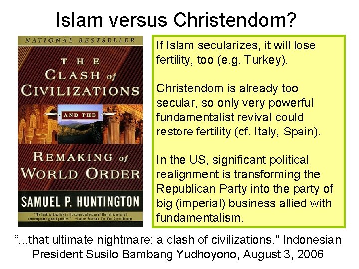 Islam versus Christendom? If Islam secularizes, it will lose fertility, too (e. g. Turkey).