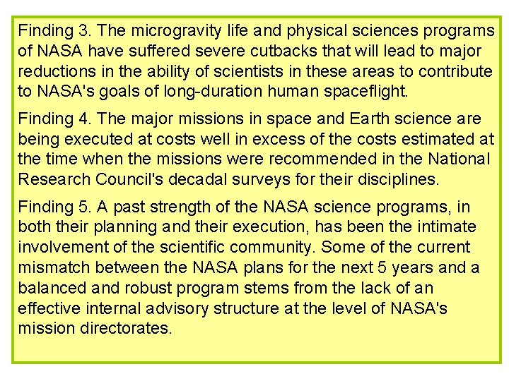 Finding 3. The microgravity life and physical sciences programs of NASA have suffered severe