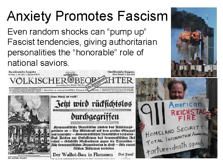 Anxiety Promotes Fascism Even random shocks can “pump up” Fascist tendencies, giving authoritarian personalities