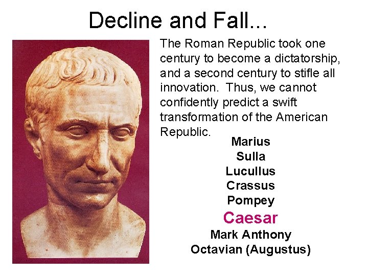 Decline and Fall. . . The Roman Republic took one century to become a