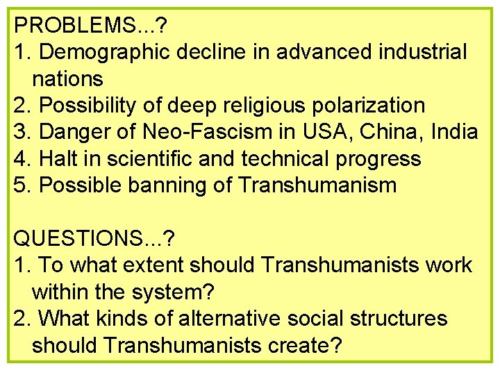 PROBLEMS. . . ? 1. Demographic decline in advanced industrial nations 2. Possibility of