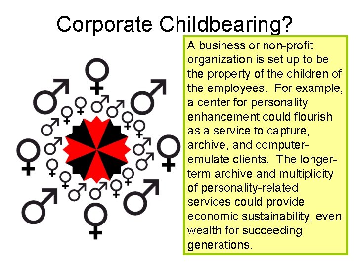 Corporate Childbearing? A business or non-profit organization is set up to be the property