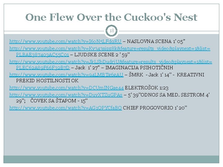 One Flew Over the Cuckoo's Nest 18 http: //www. youtube. com/watch? v=I 6 o.