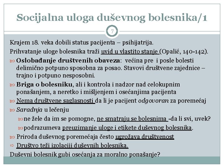 Socijalna uloga duševnog bolesnika/1 7 Krajem 18. veka dobili status pacijenta – psihijatrija. Prihvatanje