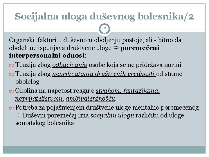 Socijalna uloga duševnog bolesnika/2 8 Organski faktori u duševnom oboljenju postoje, ali - bitno