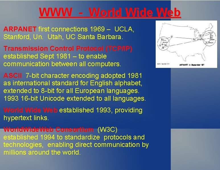 WWW - World Wide Web ARPANET first connections 1969 – UCLA, Stanford, Un. Utah,