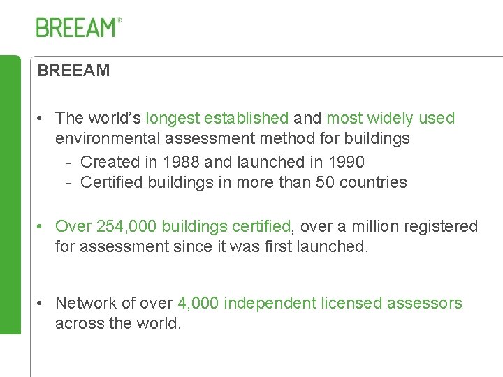 BREEAM • The world’s longest established and most widely used environmental assessment method for