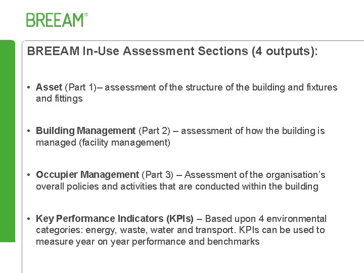 BREEAM In-Use Assessment Sections (4 outputs): • Asset (Part 1)– assessment of the structure