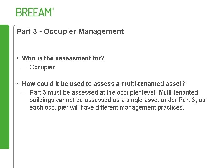 Part 3 - Occupier Management • Who is the assessment for? – Occupier •