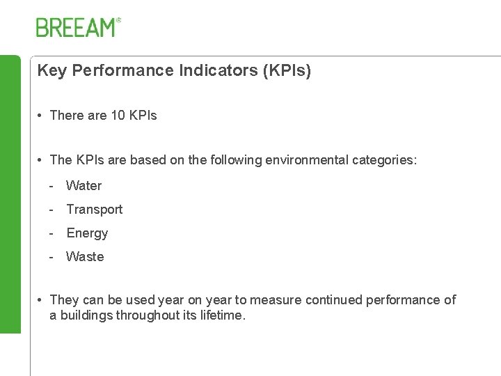 Key Performance Indicators (KPIs) • There are 10 KPIs • The KPIs are based