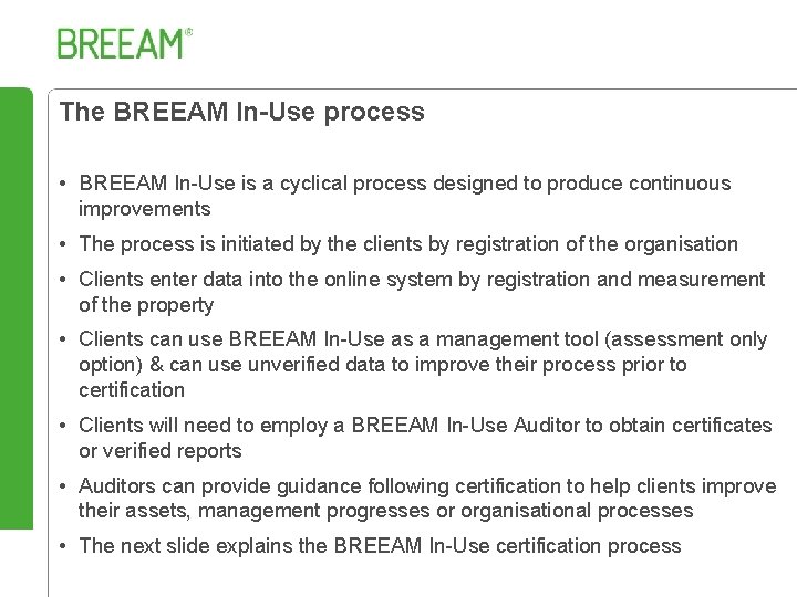 The BREEAM In-Use process • BREEAM In-Use is a cyclical process designed to produce
