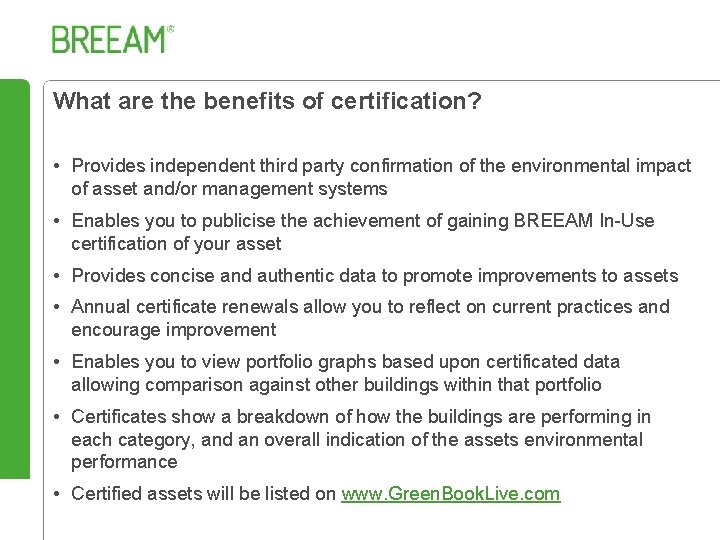 What are the benefits of certification? • Provides independent third party confirmation of the