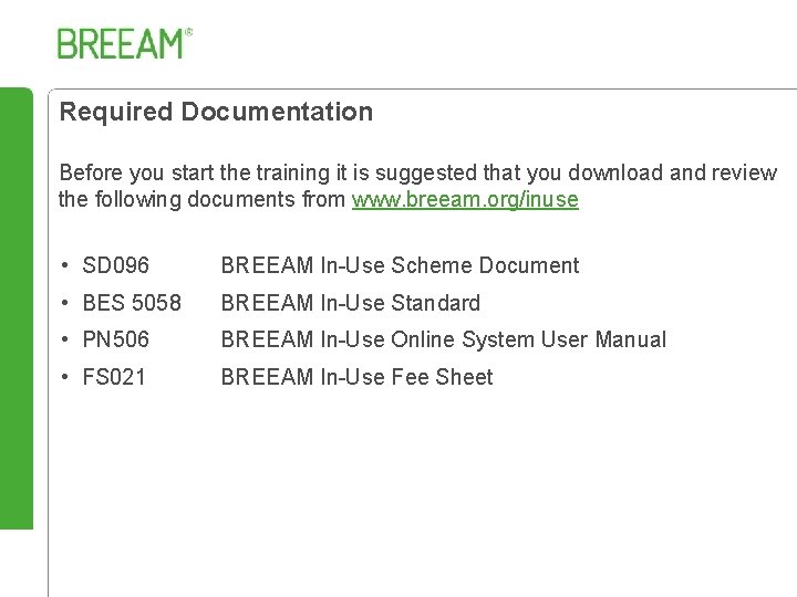 Required Documentation Before you start the training it is suggested that you download and
