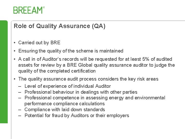 Role of Quality Assurance (QA) • Carried out by BRE • Ensuring the quality