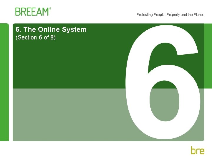 Protecting People, Property and the Planet 6. The Online System (Section 6 of 8)