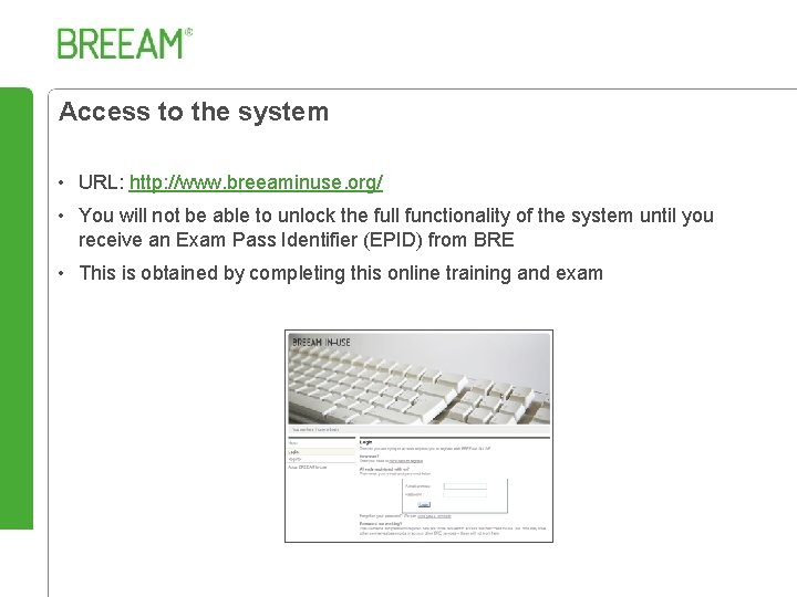 Access to the system • URL: http: //www. breeaminuse. org/ • You will not