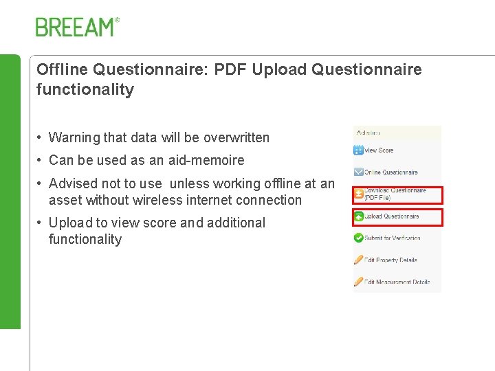 Offline Questionnaire: PDF Upload Questionnaire functionality • Warning that data will be overwritten •
