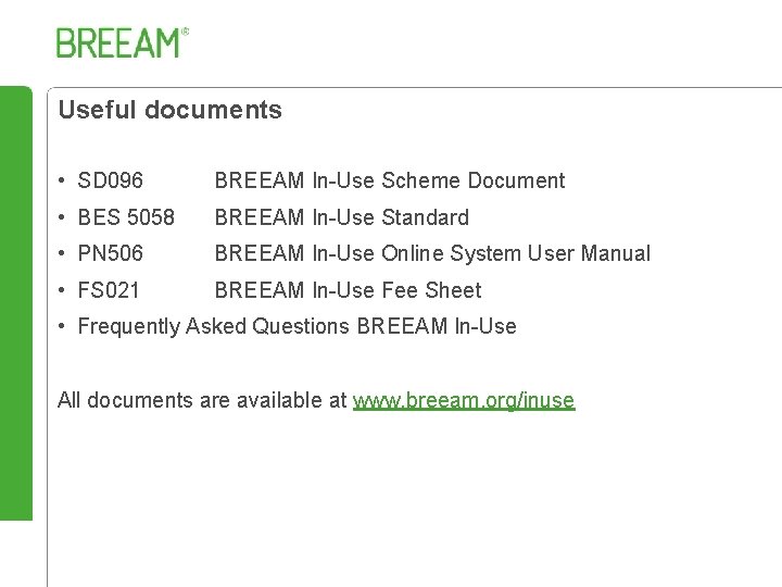 Useful documents • SD 096 BREEAM In-Use Scheme Document • BES 5058 BREEAM In-Use