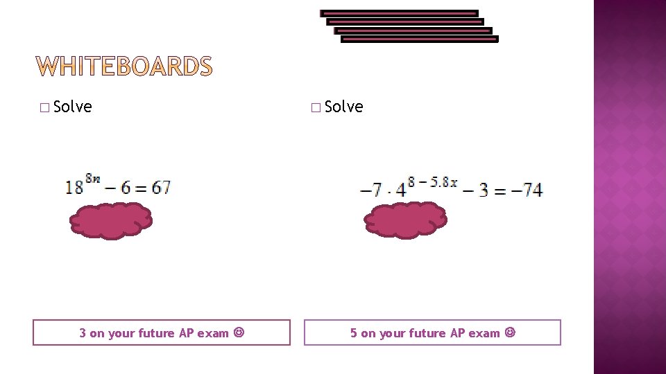 � Solve 3 on your future AP exam � Solve 5 on your future