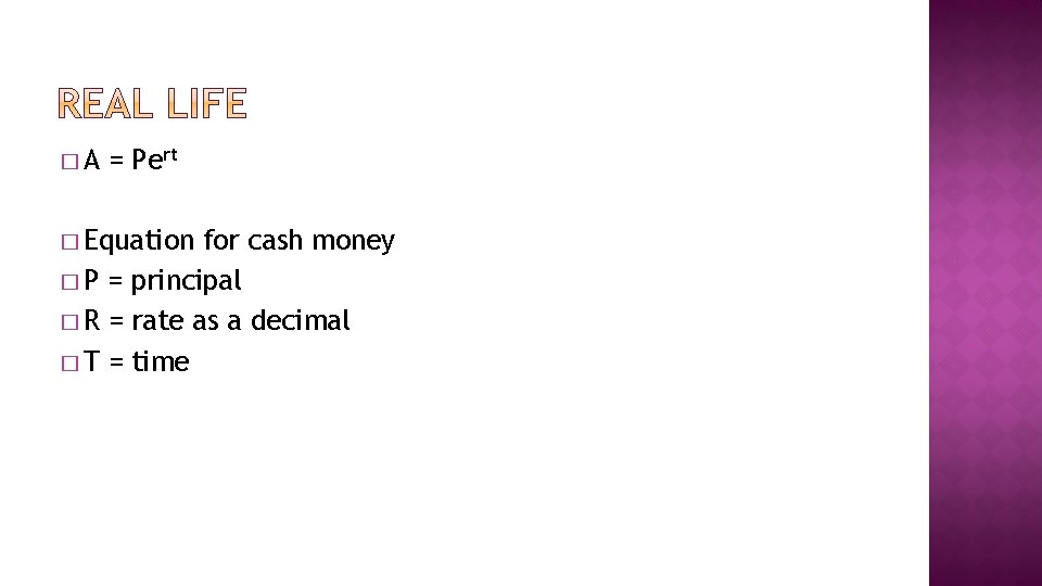 �A = Pert � Equation for cash money � P = principal � R