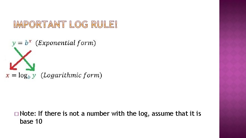� Note: If there is not a number with the log, assume that it
