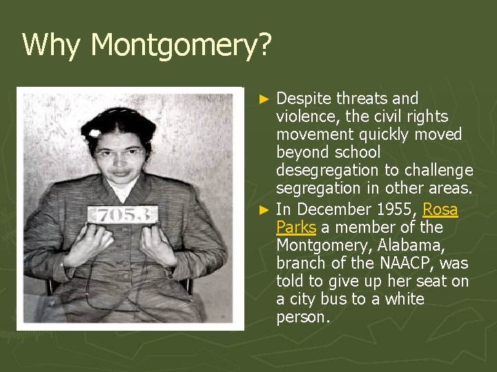 Why Montgomery? Despite threats and violence, the civil rights movement quickly moved beyond school