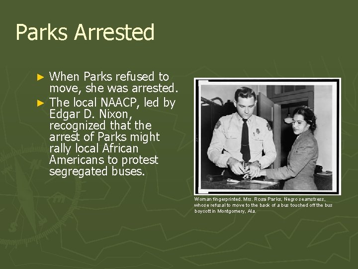 Parks Arrested When Parks refused to move, she was arrested. ► The local NAACP,