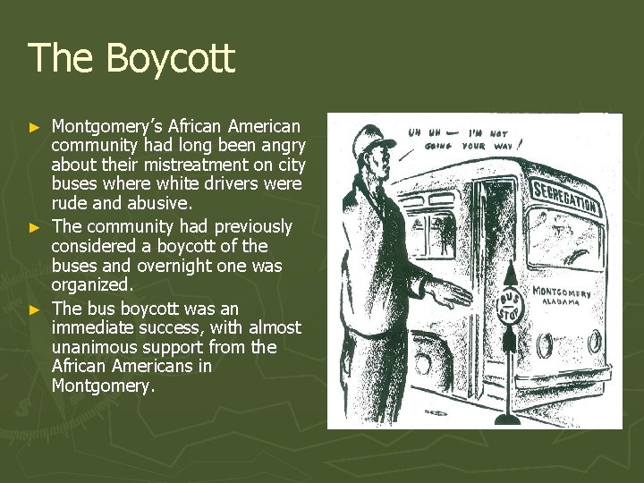 The Boycott Montgomery’s African American community had long been angry about their mistreatment on