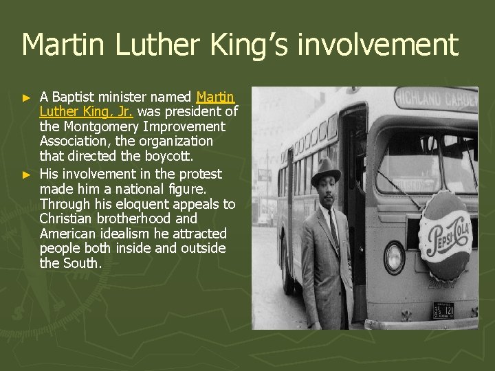 Martin Luther King’s involvement A Baptist minister named Martin Luther King, Jr. was president