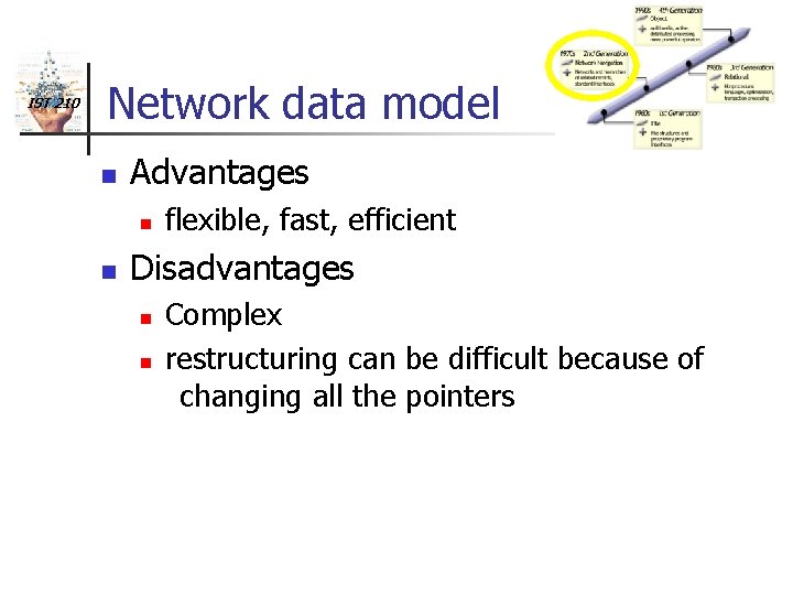 IST 210 Network data model n Advantages n n flexible, fast, efficient Disadvantages n
