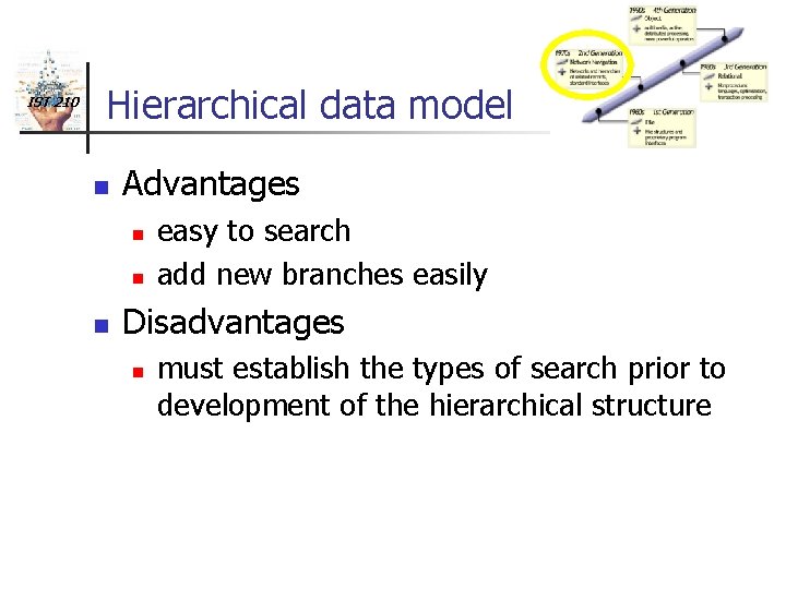 IST 210 Hierarchical data model n Advantages n n n easy to search add