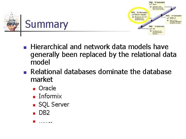 IST 210 Summary n n Hierarchical and network data models have generally been replaced
