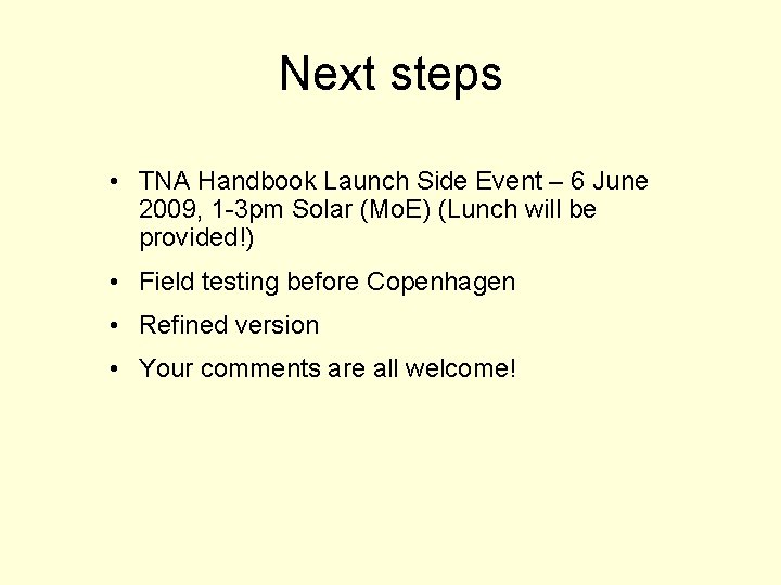 Next steps • TNA Handbook Launch Side Event – 6 June 2009, 1 -3