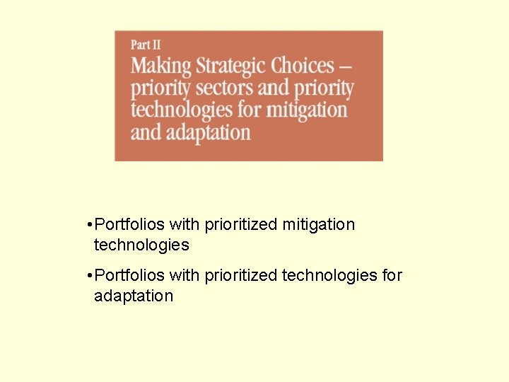  • Portfolios with prioritized mitigation technologies • Portfolios with prioritized technologies for adaptation