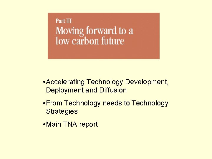  • Accelerating Technology Development, Deployment and Diffusion • From Technology needs to Technology