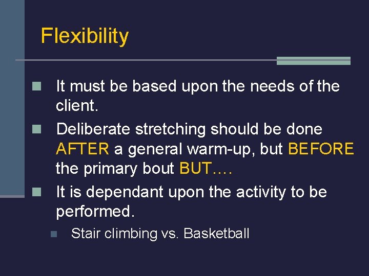 Flexibility n It must be based upon the needs of the client. n Deliberate