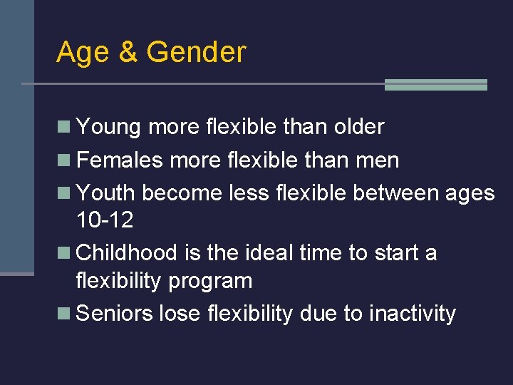 Age & Gender n Young more flexible than older n Females more flexible than