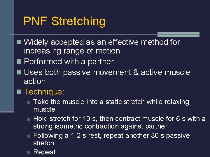 PNF Stretching n Widely accepted as an effective method for increasing range of motion