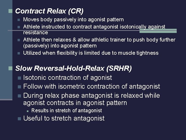 n Contract Relax (CR) n n Moves body passively into agonist pattern Athlete instructed