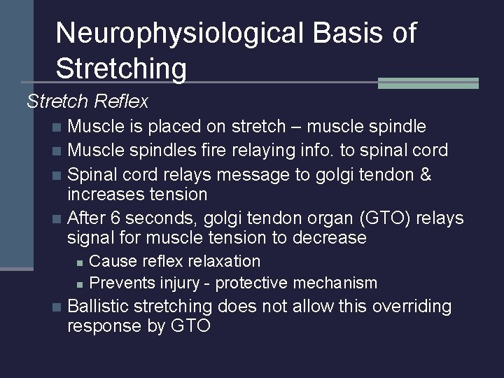 Neurophysiological Basis of Stretching Stretch Reflex Muscle is placed on stretch – muscle spindle