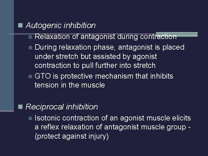 n Autogenic inhibition n Relaxation of antagonist during contraction n During relaxation phase, antagonist